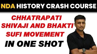 CHHATRAPATI SHIVAJI AND BHAKTI SUFI MOVEMENT in One Shot || NDA History Crash Course