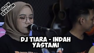 Dj Tiara - Indah Yastami (Cipt : Kris) || Remix (Slow Version) #dj #djtiara #indahyastami #cover