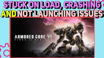 How To Fix Crashing & Not Launching Issues in Armored Core 6: Fires of Rubicon