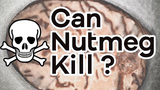 Can nutmeg kill you?