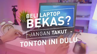 Jangan Takut, Ini TIPS Untuk Beli Laptop Bekas Jangan Takut, Ini TIPS Untuk Beli Laptop Bekas