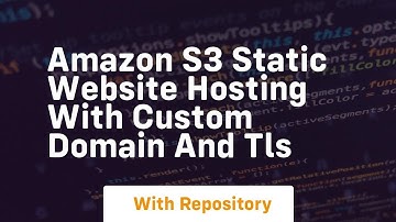amazon s3 static website hosting with custom domain and tls