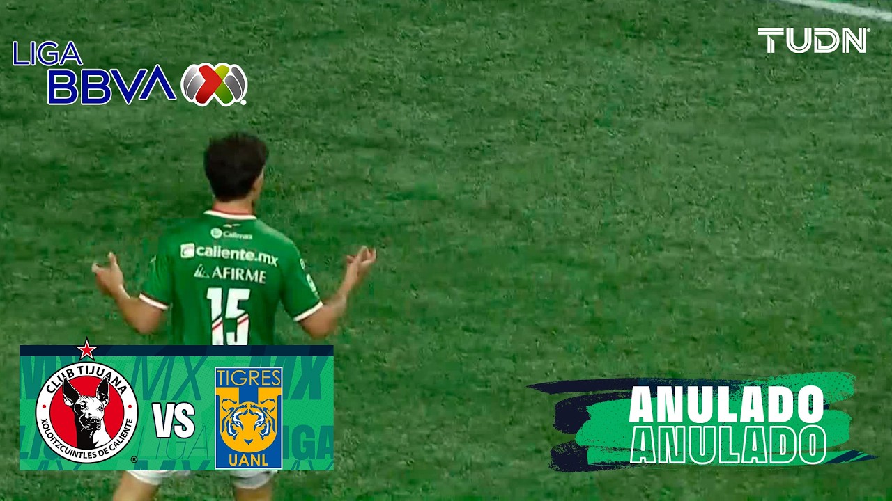 ¡GOL ANULADO! Tijuana vs Tigres | Liga MX - J1 Apertura 2026 | TUDN
