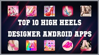 Top 10 High Heels Designer Android App | Review screenshot 2