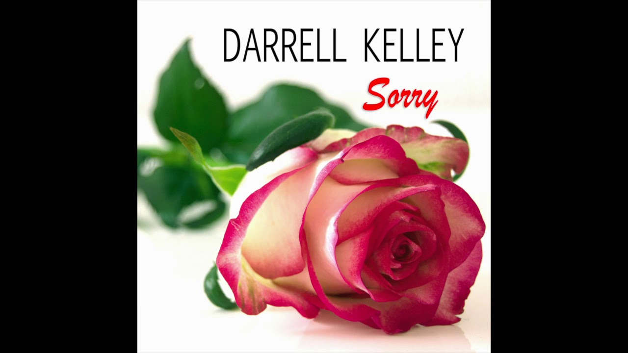 Watch Darrell Kelley - Sorry on YouTube Watch Darrell Kelley - Sorry on YouTube