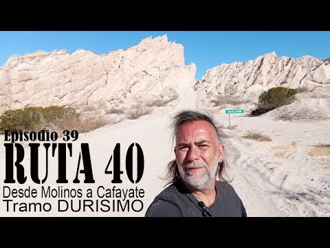 Episodio 39: Ruta 40 de Molinos a Cafayate tramo DURÍSIMO