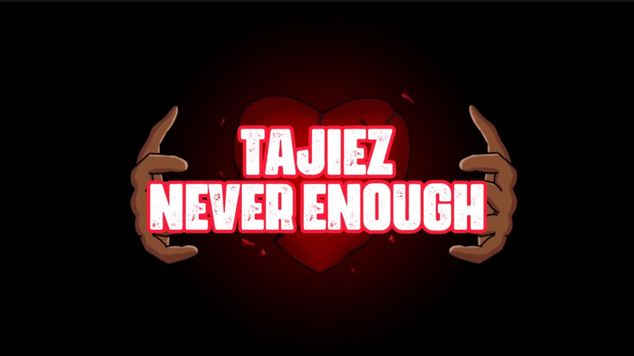 Watch TAJIEZ - Never Enough (Official Lyric Video) on YouTube Watch TAJIEZ - Never Enough (Official Lyric Video) on YouTube