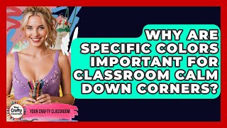 Why Are Specific Colors Important For Classroom Calm Down Corners? - Your Crafty Classroom