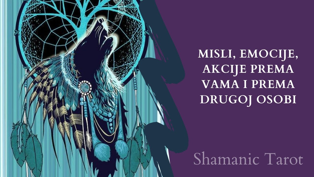 Misli, emocije, akcije Vase osobe prema Vama i prema drugoj osobi [Shamanic Tarot citanje]
