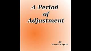 Period of Adjustment by Aaron Sapiro | Free Audiobook