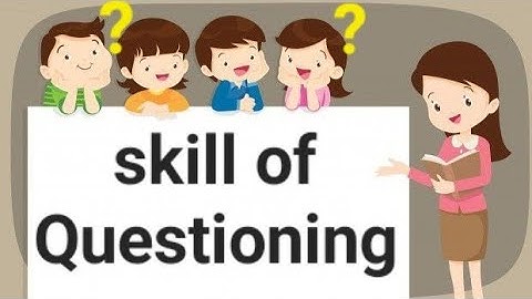 Skill Of Questioning I B.Ed ,B.A.B.Ed, ETT, NTT and all teaching courses.