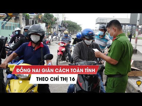 Đồng Nai giãn cách toàn tỉnh theo Chỉ thị 16 trong 15 ngày chống Covid-19
