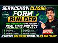 👉 ServiceNow Form Builder Tutorial (Class 6) | Real Time Project for Experience Beginner Guide 2026