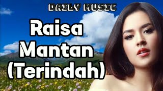 Mantan Terindah | Raisa [Lirik Lagu]