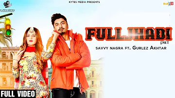 Fulljhadi ( Official Video ) | Savvy Nagra | Gurlej Akhtar | Latest Punjabi Songs 2020 | Kytes Media