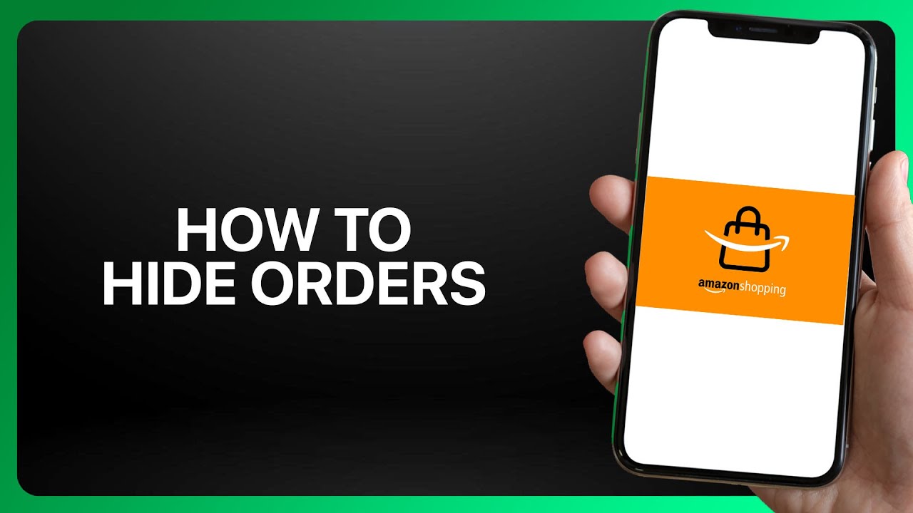 How To Hide Orders In Amazon Shopping App ! Tutorial - YouTube
