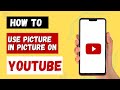 How To Use Picture In Picture On YouTube | Turn On Picture in Picture YouTube Android