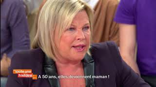 A 50 ans, elles deviennent maman ! - Toute une histoire