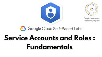 Service Accounts and Roles: Fundamentals | Security & Identity Fundamentals | QwikLabs - [GSP199]