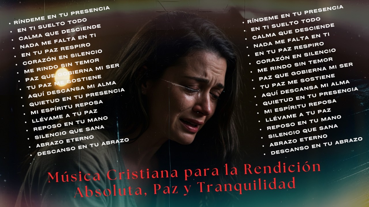 Música Cristiana para la Rendición Absoluta, Paz y Tranquilidad