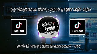 DJ VIRAL WITH YOU x HAPPY x BALE BALE BALE FULL BASS TIKTOK TERBARU 2026