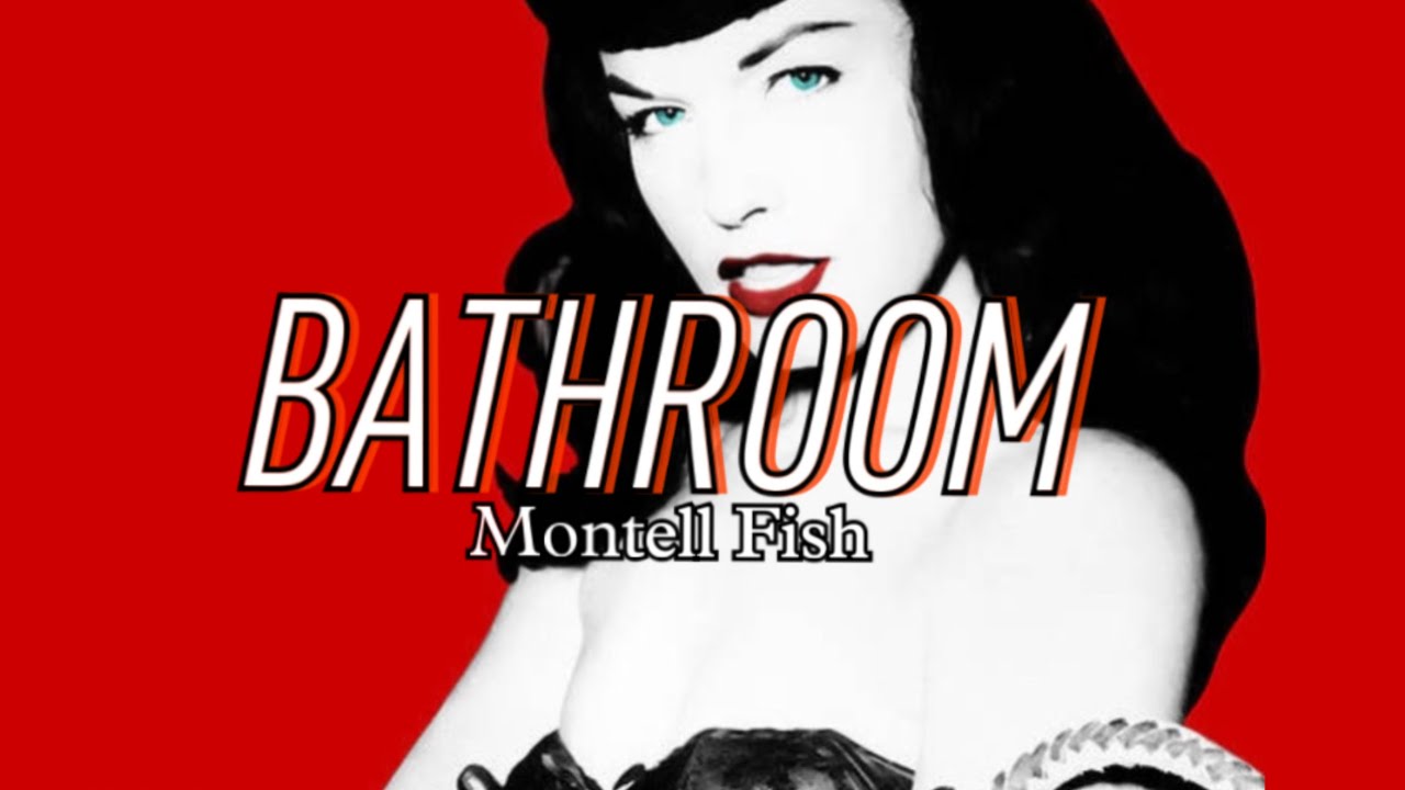 BATHROOM - Montell Fish (Lyrics) - YouTube