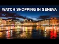 Guide to Watch Shopping in Geneva, Switzerland