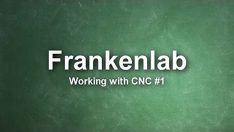 Frankenlab CNC #1 - Getting Started