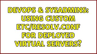 Celebrity DevOps & SysAdmins: Using custom etc/resolv.conf for deployed virtual servers? Profile