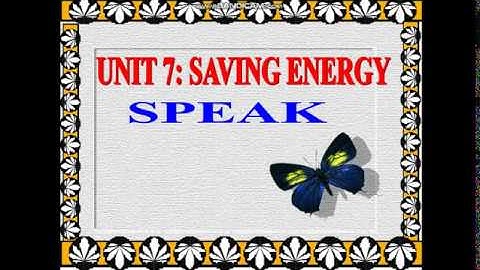 Unit 7 lớp 9: Saving energy