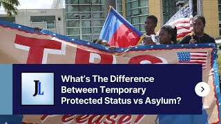 What’s The Difference Between Temporary Protected Status vs Asylum?