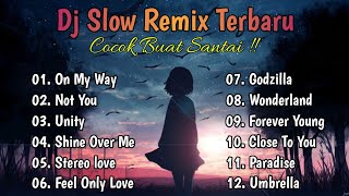 DJ Slow Remix Full Album Terbaru ❗ Enak Buat Santai🎧