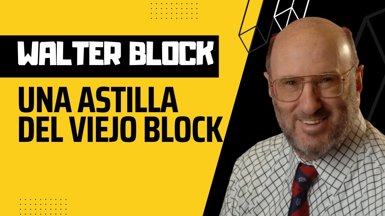 Una astilla del viejo walter block youtube