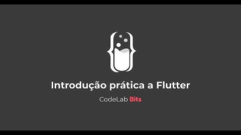 Introdução prática a Flutter - CodeLab Bits