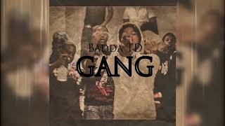 Badda TD- GANG GANG (Lyric Video)