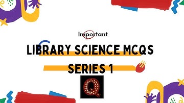 Library Science Mcqs Series 1|| with explanation