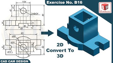 SolidWorks 2D drawing to 3D Model Tutorial  Exercise  B16