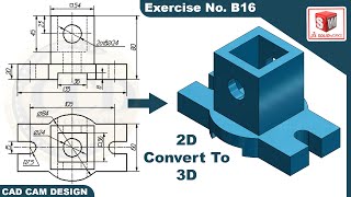 SolidWorks 2D drawing to 3D Model Tutorial  Exercise  B16