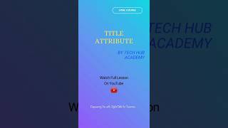 Title Attribute #coding #htmlattributes #html #techhubacademy #visualstudiocode #softwareengineering