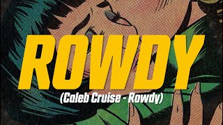 Caleb Cruise - Rowdy (Lyric Video)