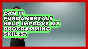 Can IT Fundamentals Help Improve My Programming Skills? | Tech Terms Explained News