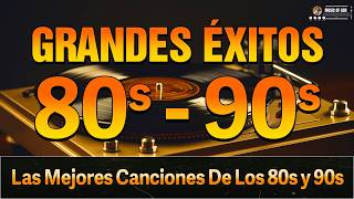 Clasicos De Los 80 y 90 - Las Mejores Canciones De Los 80 y 90 - Éxitos Memorables De Los 80s