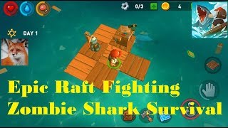 Epic Raft Fighting Zombie Shark Survival  - New Game for Android