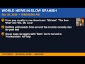 World News in Slow Spanish Weekend Program — Apr 25, 2026 AM