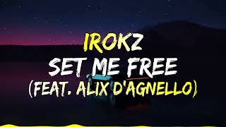 Irokz Ft. Alix D'agnello - Set Me Free (Official Lyrics Video)