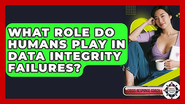 What Role Do Humans Play In Data Integrity Failures? - Crisis Response Coach