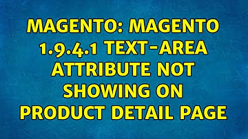 Magento: Magento 1.9.4.1 Text-area attribute not showing on product detail page (3 Solutions!!)