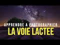 Photographier la Voie Lactée : Où? Trouver un spot? Quand? Quel Matériel? Conditions?