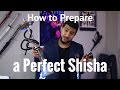 How to prepare a perfect shisha