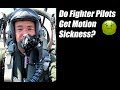 Do Fighter Pilots Get Motion Sickness?
